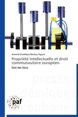 Propriete Intellectuelle Et Droit Communautaire Europeen - Omn.Pres.Franc. (Paperback)