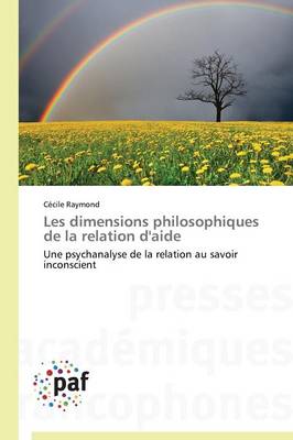 Les Dimensions Philosophiques de la Relation d'Aide - Omn.Pres.Franc. (Paperback)