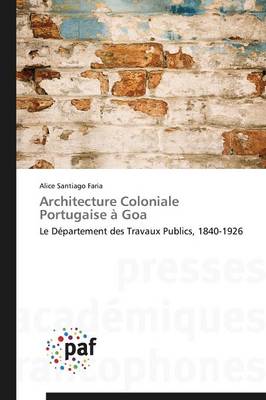 Architecture Coloniale Portugaise � Goa - Omn.Pres.Franc. (Paperback)