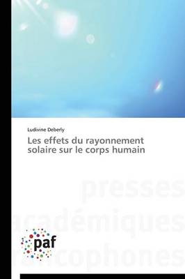 Les Effets Du Rayonnement Solaire Sur Le Corps Humain - Omn.Pres.Franc. (Paperback)