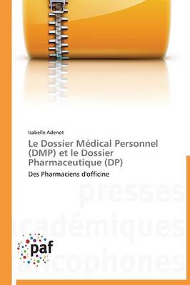 Le Dossier Medical Personnel (Dmp) Et Le Dossier Pharmaceutique (Dp) - Omn.Pres.Franc. (Paperback)