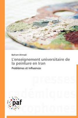 L'Enseignement Universitaire de la Peinture En Iran - Omn.Pres.Franc. (Paperback)