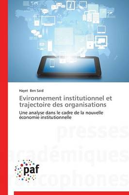 Evironnement Institutionnel Et Trajectoire Des Organisations - Omn.Pres.Franc. (Paperback)