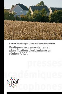 Pratiques R�glementaires Et Planification d'Urbanisme En R�gion Paca - Omn.Pres.Franc. (Paperback)
