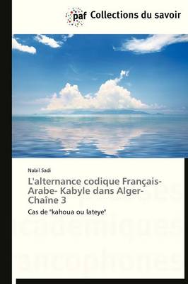 L'Alternance Codique Fran�ais- Arabe- Kabyle Dans Alger-Cha�ne 3 - Omn.Pres.Franc. (Paperback)