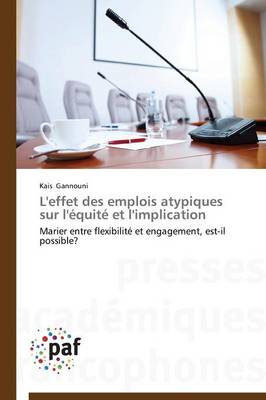L'Effet Des Emplois Atypiques Sur l'�quit� Et l'Implication - Omn.Pres.Franc. (Paperback)