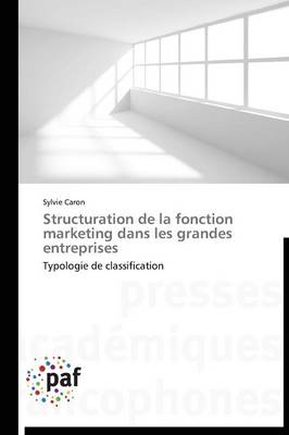 Structuration de la Fonction Marketing Dans Les Grandes Entreprises - Omn.Pres.Franc. (Paperback)