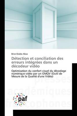 D�tection Et Conciliation Des Erreurs Int�gr�es Dans Un D�codeur Vid�o - Omn.Pres.Franc. (Paperback)