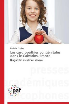 Les Cardiopathies Congenitales Dans Le Calvados, France - Omn.Pres.Franc. (Paperback)