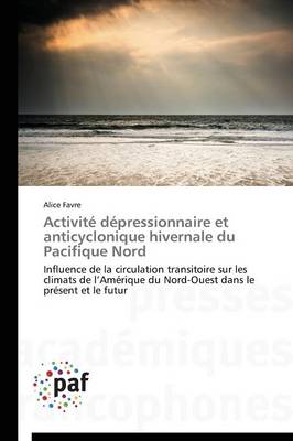 Activite Depressionnaire Et Anticyclonique Hivernale Du Pacifique Nord - Omn.Pres.Franc. (Paperback)