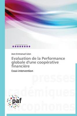 Evaluation de la Performance Globale d'Une Coop�rative Financi�re - Omn.Pres.Franc. (Paperback)