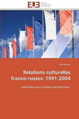 Relations Culturelles Franco-Russes: 1991-2004 - Omn.Univ.Europ. (Paperback)