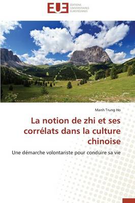 La Notion de Zhi Et Ses Corr�lats Dans La Culture Chinoise - Omn.Univ.Europ. (Paperback)