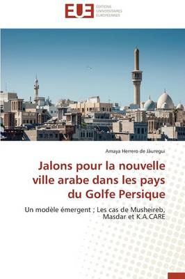 Jalons Pour La Nouvelle Ville Arabe Dans Les Pays Du Golfe Persique - Omn.Univ.Europ. (Paperback)