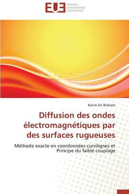 Diffusion Des Ondes �lectromagn�tiques Par Des Surfaces Rugueuses - Omn.Univ.Europ. (Paperback)