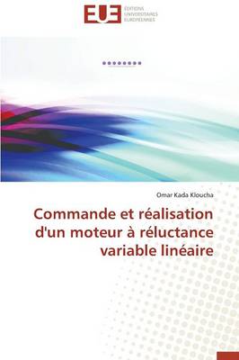 Commande Et R�alisation d'Un Moteur � R�luctance Variable Lin�aire - Omn.Univ.Europ. (Paperback)