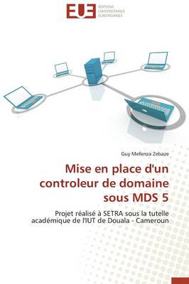 Mise En Place d'Un Controleur de Domaine Sous MDS 5 - Omn.Univ.Europ. (Paperback)