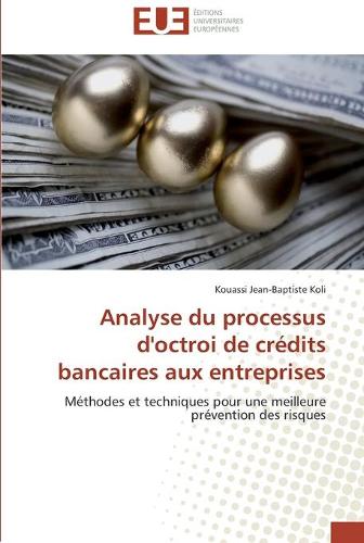 Analyse Du Processus d'Octroi de Cr�dits Bancaires Aux Entreprises - Omn.Univ.Europ. (Paperback)