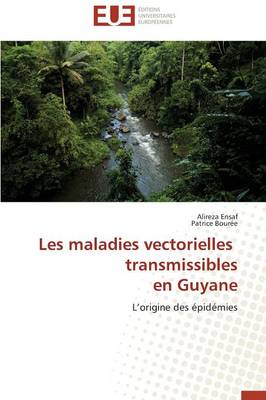 Les Maladies Vectorielles Transmissibles En Guyane - Omn.Univ.Europ. (Paperback)