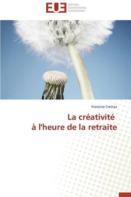 La Cr�ativit� � l'Heure de la Retraite - Omn.Univ.Europ. (Paperback)