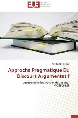 Approche Pragmatique Du Discours Argumentatif - Omn.Univ.Europ. (Paperback)