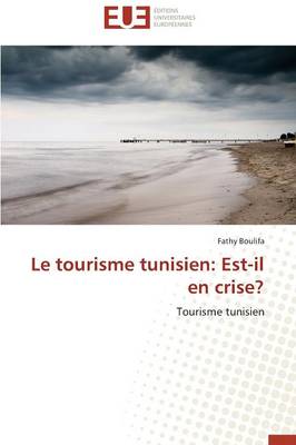 Le Tourisme Tunisien: Est-Il En Crise? - Omn.Univ.Europ. (Paperback)