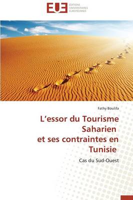 L Essor Du Tourisme Saharien Et Ses Contraintes En Tunisie - Omn.Univ.Europ. (Paperback)