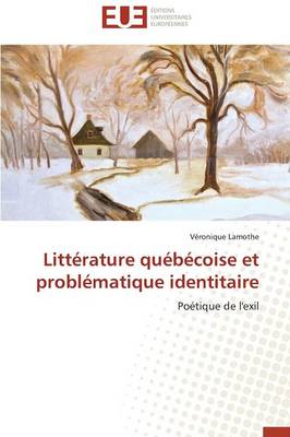 Litt�rature Qu�b�coise Et Probl�matique Identitaire - Omn.Univ.Europ. (Paperback)