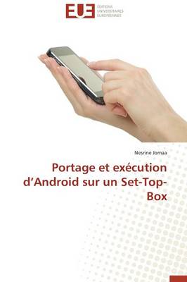 Portage Et Ex�cution D Android Sur Un Set-Top-Box - Omn.Univ.Europ. (Paperback)