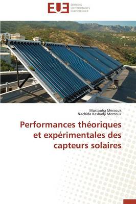 Performances Th oriques Et Exp rimentales Des Capteurs Solaires - Omn.Univ.Europ. (Paperback)