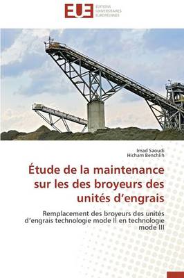�tude de la Maintenance Sur Les Des Broyeurs Des Unit�s D Engrais - Omn.Univ.Europ. (Paperback)