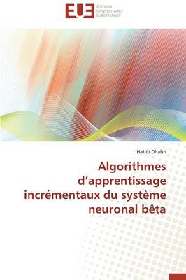 Algorithmes D Apprentissage Incr�mentaux Du Syst�me Neuronal B�ta - Omn.Univ.Europ. (Paperback)