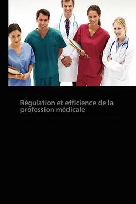 Regulation Et Efficience de la Profession Medicale - Omn.Pres.Franc. (Paperback)