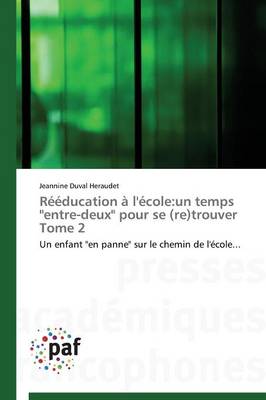 R��ducation � l'�cole: Un Temps "entre-Deux" Pour Se (Re)Trouver Tome 2 - Omn.Pres.Franc. (Paperback)