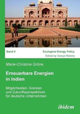 Erneuerbare Energien in Indien. M glichkeiten, Grenzen und Zukunftsperspektiven f r deutsche Unternehmen (Paperback)