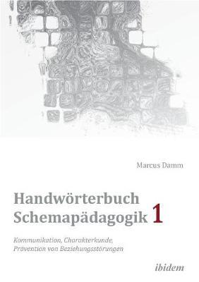 Handw rterbuch Schemap dagogik 1: Kommunikation, Charakterkunde, Pr vention von Beziehungsst rungen. Mit Online-Materialien (Paperback)