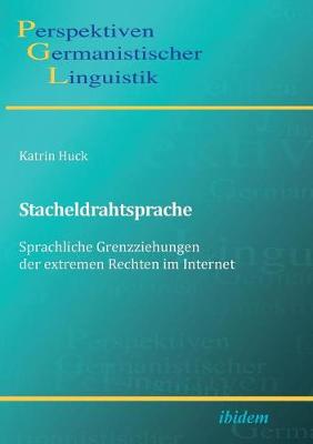 Stacheldrahtsprache: Sprachliche Grenzziehungen der extremen Rechten im Internet. (Paperback)