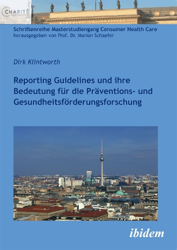 Reporting Guidelines und ihre Bedeutung f r die Pr ventions- und Gesundheitsf rderungsforschung. (Paperback)