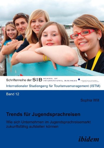 Trends f r Jugendsprachreisen. Wie sich Unternehmen im Jugendsprachreisemarkt zukunftsf hig aufstellen k nnen (Paperback)