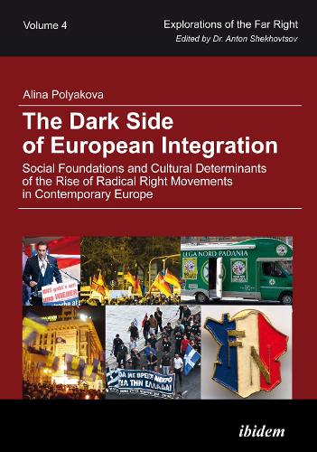 The Dark Side of European Integration - Social Foundations and Cultural Determinants of the Rise of Radical Right Movements in Contemporary Europe (Hardback)