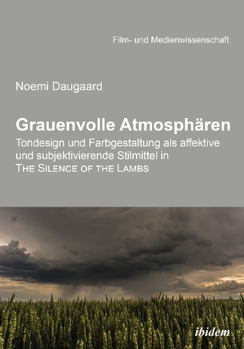 Grauenvolle Atmosph ren. Tondesign und Farbgestaltung als affektive und subjektivierende Stilmittel in THE SILENCE OF THE LAMBS (Paperback)