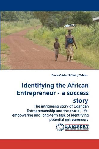 Identifying the African Entrepreneur - A Success Story (Paperback)
