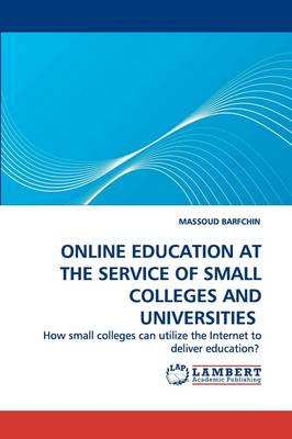 Online Education at the Service of Small Colleges and Universities (Paperback)