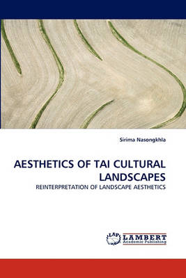 Aesthetics of Tai Cultural Landscapes (Paperback)