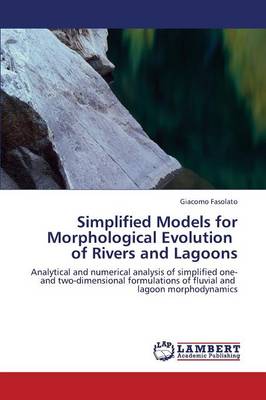 Simplified Models for Morphological Evolution of Rivers and Lagoons (Paperback)