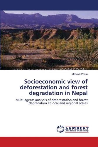 Socioeconomic View of Deforestation and Forest Degradation in Nepal (Paperback)