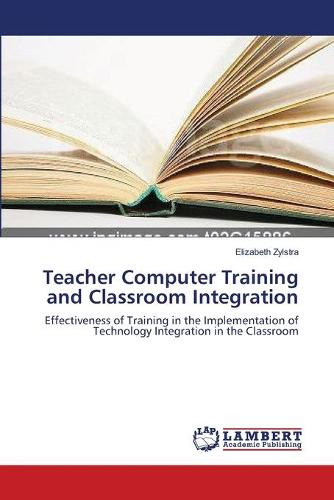 Teacher Computer Training and Classroom Integration (Paperback)