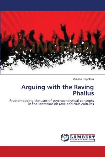 Arguing with the Raving Phallus (Paperback)