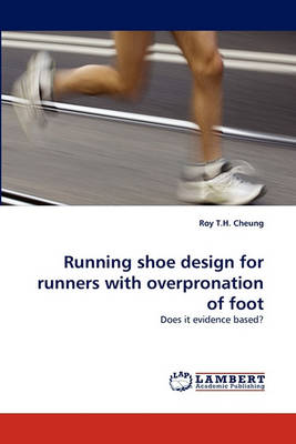 Running Shoe Design for Runners with Overpronation of Foot (Paperback)