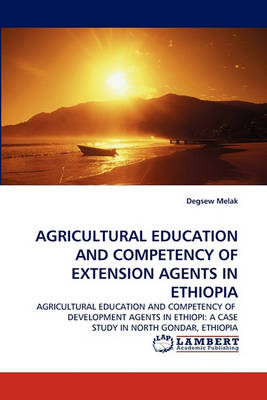 Agricultural Education and Competency of Extension Agents in Ethiopia (Paperback)